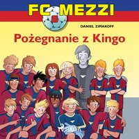 FC Mezzi 6 - Pożegnanie z Kingo - Daniel Zimakoff - audiobook