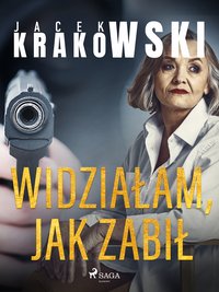 Widziałam, jak zabił - Jacek Krakowski - ebook