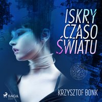 Iskry Czasoświatu - Krzysztof Bonk - audiobook