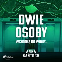 Dwie osoby wchodzą do windy... - Anna Kańtoch - audiobook