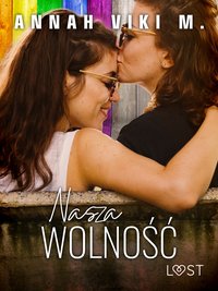 Nasza wolność – lesbijski romans erotyczny - Annah Viki M. - ebook