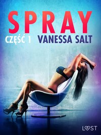 Spray: część 1 - opowiadanie erotyczne - Vanessa Salt - ebook