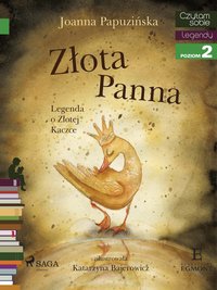 Złota panna - Legenda o Złotej Kaczce - Joanna Papuzińska - ebook