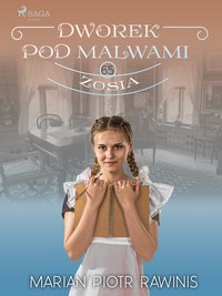 Dworek pod Malwami 65 - Zosia - Marian Piotr Rawinis - ebook