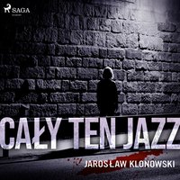 Cały Ten Jazz - Jarosław Klonowski - audiobook
