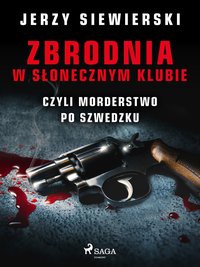 Zbrodnia w Słonecznym Klubie, czyli morderstwo po szwedzku - Jerzy Siewierski - ebook