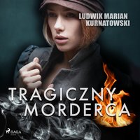 Tragiczny morderca - Ludwik Marian Kurnatowski - audiobook