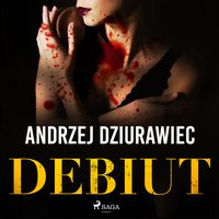 Debiut - Andrzej Dziurawiec - audiobook