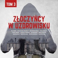 Złoczyńcy w uzdrowisku - tom 3 - Praca Zbiorowa - audiobook