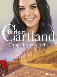Droga ku szczęściu - Ponadczasowe historie miłosne Barbary Cartland - Barbara Cartland - ebook