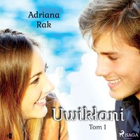 Uwikłani. Tom 1 - Adriana Rak - audiobook