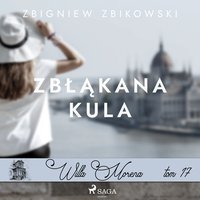 Willa Morena 17: Zbłąkana kula - Zbigniew Zbikowski - audiobook