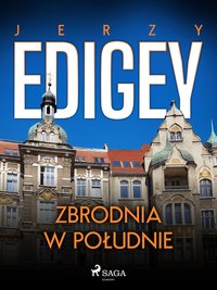 Zbrodnia w południe - Jerzy Edigey - ebook