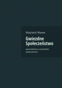 Gwiezdne Społeczeństwo - Wawer Wojciech - ebook
