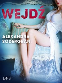 Wejdź - opowiadanie erotyczne - Alexandra Södergran - ebook