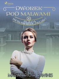 Dworek pod Malwami 30 - Ślepa sprawiedliwość - Marian Piotr Rawinis - ebook