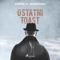 Ostatni toast - Andrzej K. Janiszewski - audiobook