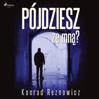 Pójdziesz ze mną? - Konrad Reznowicz - audiobook