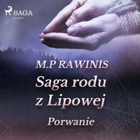 Saga rodu z Lipowej 9: Porwanie - Marian Piotr Rawinis - audiobook