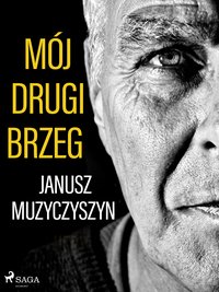 Mój drugi brzeg - Janusz Muzyczyszyn - ebook