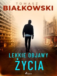 Lekkie objawy życia - Tomasz Białkowski - ebook