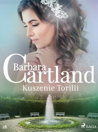 Kuszenie Torilli - Ponadczasowe historie miłosne Barbary Cartland - Barbara Cartland - ebook
