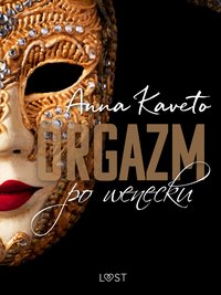 Orgazm po wenecku – opowiadanie erotyczne - Anna Kaveto - ebook