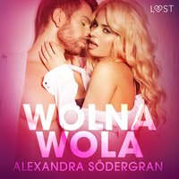 Wolna wola - opowiadanie erotyczne - Alexandra Södergran - audiobook