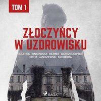 Złoczyńcy w uzdrowisku - tom 1 - Praca Zbiorowa - audiobook