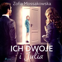 Ich dwoje i Julia - Zofia Mossakowska - audiobook