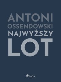 Najwyższy lot - Antoni Ossendowski - ebook