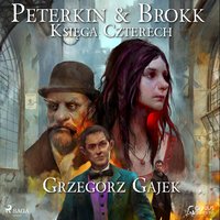 Peterkin i Brokk: Księga czterech - Grzegorz Gajek - audiobook