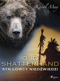 Old Shatterhand: Syn Łowcy Niedźwiedzi - Karol May - ebook