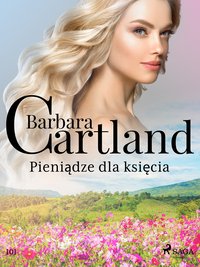 Pieniądze dla księcia - Ponadczasowe historie miłosne Barbary Cartland - Barbara Cartland - ebook