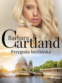 Przygoda berlińska - Ponadczasowe historie miłosne Barbary Cartland - Barbara Cartland - ebook