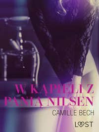 W kąpieli z panią Nilsen - opowiadanie erotyczne - Camille Bech - ebook