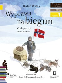 Wyprawa na biegun - O ekspedycji Amundsena - Rafał Witek - ebook