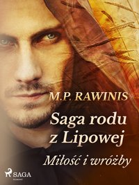 Saga rodu z Lipowej 1: Miłość i wróżby - Marian Piotr Rawinis - ebook