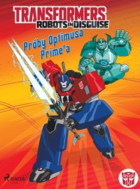 Transformers – Robots in Disguise – Próby Optimusa Prime’a - Steve Foxe - ebook