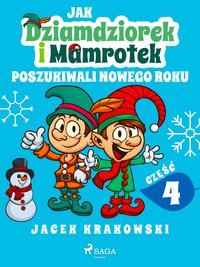 Jak Dziamdziorek i Mamrotek poszukiwali Nowego Roku - Jacek Krakowski - ebook