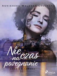 Nie czas na pożegnanie - Agnieszka Walczak-Chojecka - ebook