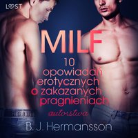 MILF - 10 opowiadań erotycznych o zakazanych pragnieniach autorstwa B. J. Hermanssona - B. J. Hermansson - audiobook