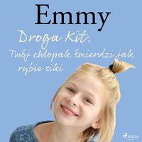 Emmy 8 - Droga Kit. Twój chłopak śmierdzi jak rybie siki - Mette Finderup - audiobook