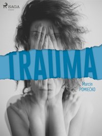 Trauma - Marcin Pomiećko - ebook