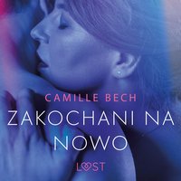 Zakochani na nowo - opowiadanie erotyczne - Camille Bech - audiobook