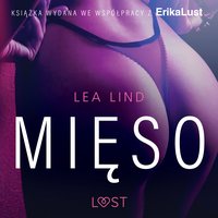 Mięso - opowiadanie erotyczne - Lea Lind - audiobook