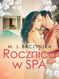 Rocznica w SPA – opowiadanie erotyczne - M. J. Baczyñska - ebook