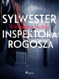 Sylwester inspektora Rogosza - Wilhelmina Skulska - ebook