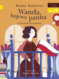 Wanda, bojowa panna - O Wandzie Krahelskiej - roman Kurkiewicz - ebook