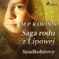 Saga rodu z Lipowej 3: Spadkobiercy - Marian Piotr Rawinis - audiobook